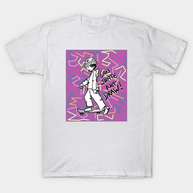 Can Skate Not Draw new#2 T-Shirt by graphicmagic